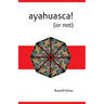 Ayahuasca! (or not)