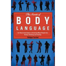 The Secrets of Body Language: An Illustrated Guide to Knowing What People Are Really Thinking and Feeling