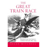 The Great Train Race: Railways and the Franco-German Rivalry, 1815-1914