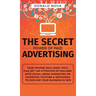 The Secret Power of Paid Advertising: How Anyone (Including You!) Can Get the Attention of Millions with Social Media Marketing on Facebook, YouTube &