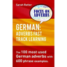 German: Adverbs Fast Track Learning.: The 100 most used German adverbs with 600 phrase examples.