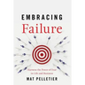 Embracing Failure: Harness the Power of Fear in Life and Business