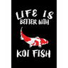 Life Is Better With Koi Fish: Animal Nature Collection