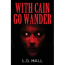 With Cain Go Wander