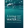 Living Water: A Wisdom Approach to the Parables of Jesus