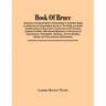 Book Of Bruce; Ancestors And Descendants Of King Robert Of Scotland. Being An Historical And Genealogical Survey Of The Kingly And Noble Scottish Hous
