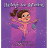Harleigh the Ballerina: Just the Way God Made Me