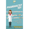Pharmacist 101: 101 Tips to Start, Grow, and Succeed as a Pharmacist From A to Z