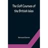 The Golf Courses of the British Isles