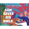 Sam Saves His Smile