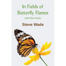 In Fields of Butterfly Flames and other stories