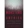 Monsters in America: Our Historical Obsession with the Hideous and the Haunting