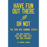 Have Fun Out There Or Not: The Semi-Rad Running Essays