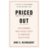 Priced Out: The Economic and Ethical Costs of American Health Care