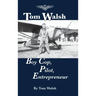 Tom Walsh: Boy Cop, Pilot, Entrepreneur