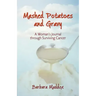 Mashed Potatoes and Gravy: A Woman's Journal Through Surviving Cancer