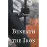 Beneath the Iron