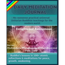 Daily Meditation Journal: No-nonsense practical universal Unitarian Buddhist teachings for the modern world.: -Buddha's lessons in 100+ atomic r