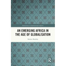 An Emerging Africa in the Age of Globalisation