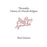 Theosophy: History of a Pseudo-Religion