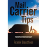 Mail Carrier Tips: The essential guide to becoming more efficient, faster and making your career less stressful and more rewarding