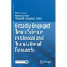 Broadly Engaged Team Science in Clinical and Translational Research