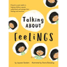 Talking About Feelings: A book to assist adults in helping children unpack, understand and manage their feelings and emotions
