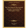 The True Book of the Learned Synesius Concerning the Philosopher's Stone