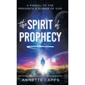 The Spirit of Prophecy: A Portal to the Presence and Power of God