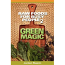 Raw Foods for Busy People 2: Green Magic