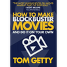 How To Make Blockbuster Movies- And Do It On Your Own