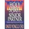 Holy Spirit, My Senior Partner: Understanding the Holy Spirit and His Gifts