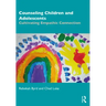 Counseling Children and Adolescents: Cultivating Empathic Connection