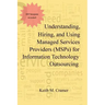 Understanding, Hiring, and Using Managed Services Providers (MSPs) for Information Technology Outsourcing