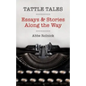 Tattle Tales: Essays and Stories Along the Way