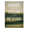 Sweet Fields Beyond: A Novel of the Iowa Frontier
