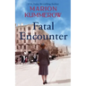 Fatal Encounter: An absolutely gripping and heartbreaking World War 2 saga