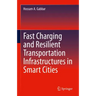 Fast Charging and Resilient Transportation Infrastructures in Smart Cities