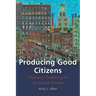 Producing Good Citizens: Literacy Training in Anxious Times