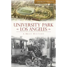 University Park, Los Angeles:: A Brief History