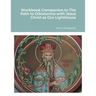 Workbook Companion to The Path to Oikonomia with Jesus Christ as Our Lighthouse