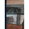 A Woman's Life Work: Including Thirty Years' Service on the Underground Railroad and in the War