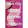 Have You Decided on Your Question: A Novelette