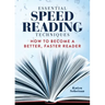 Essential Speed Reading Techniques: How to Become a Better, Faster Reader