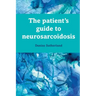 The Patient's Guide to Neurosarcoidosis