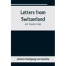 Letters from Switzerland and Travels in Italy