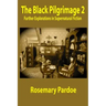 The Black Pilgrimage 2: Further Explorations in Supernatural Fiction