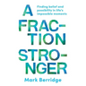 A Fraction Stronger: Finding Belief and Possibility in Life's Impossible Moments