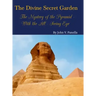 The Divine Secret Garden - The Mystery of the Pyramid - With the All-Seeing Eye: Book 3