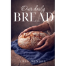 Our Daily Bread